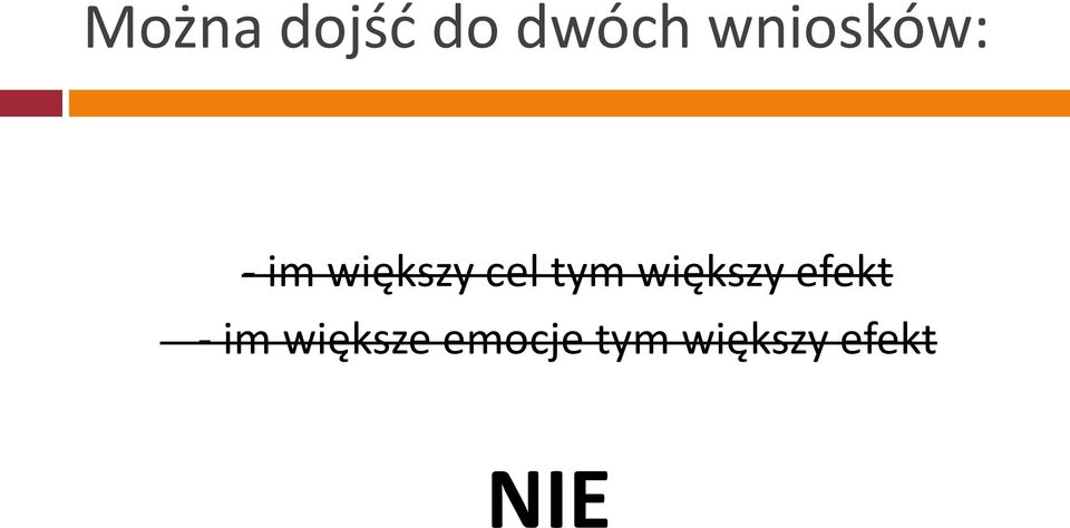 tym większy efekt - im
