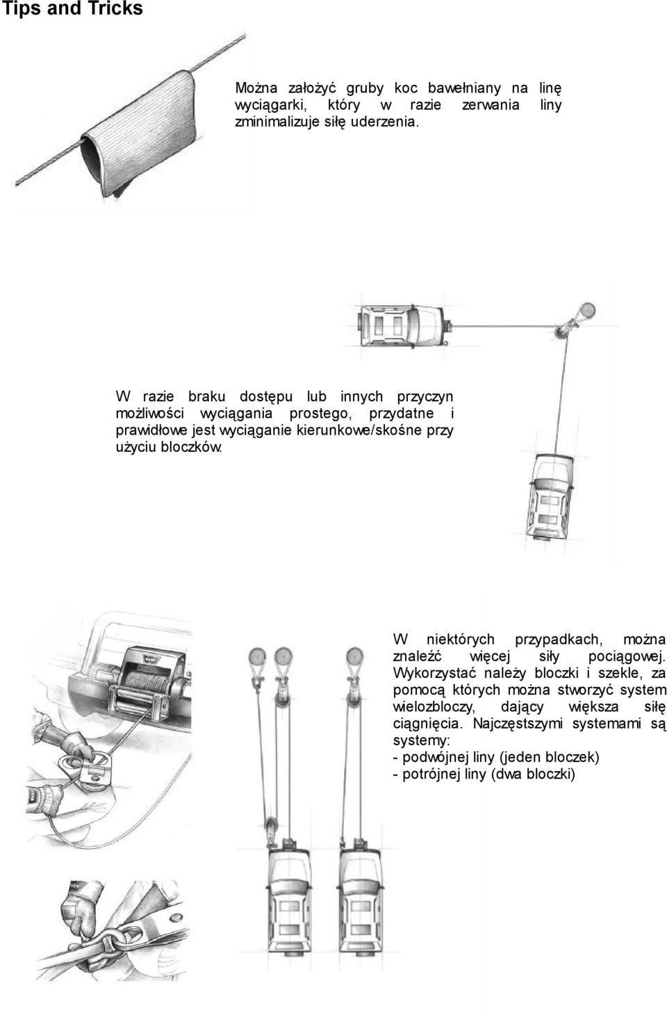użyciu bloczków. W niektórych przypadkach, można znaleźć więcej siły pociągowej.