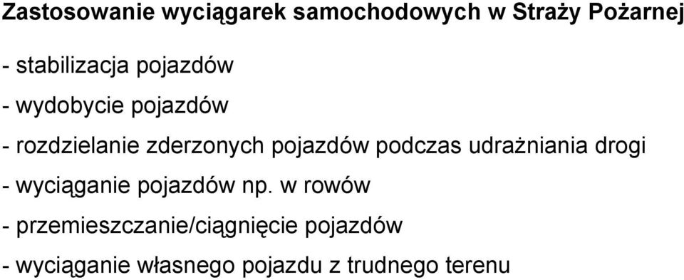 podczas udrażniania drogi - wyciąganie pojazdów np.