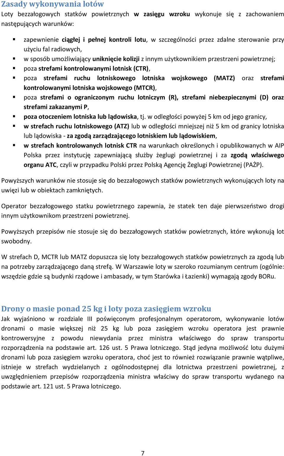 lotniskowego lotniska wojskowego (MATZ) oraz strefami kontrolowanymi lotniska wojskowego (MTCR), poza strefami o ograniczonym ruchu lotniczym (R), strefami niebezpiecznymi (D) oraz strefami