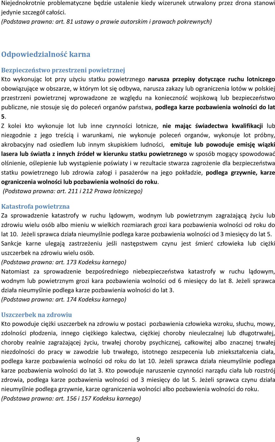 lotniczego obowiązujące w obszarze, w którym lot się odbywa, narusza zakazy lub ograniczenia lotów w polskiej przestrzeni powietrznej wprowadzone ze względu na koniecznośd wojskową lub bezpieczeostwo