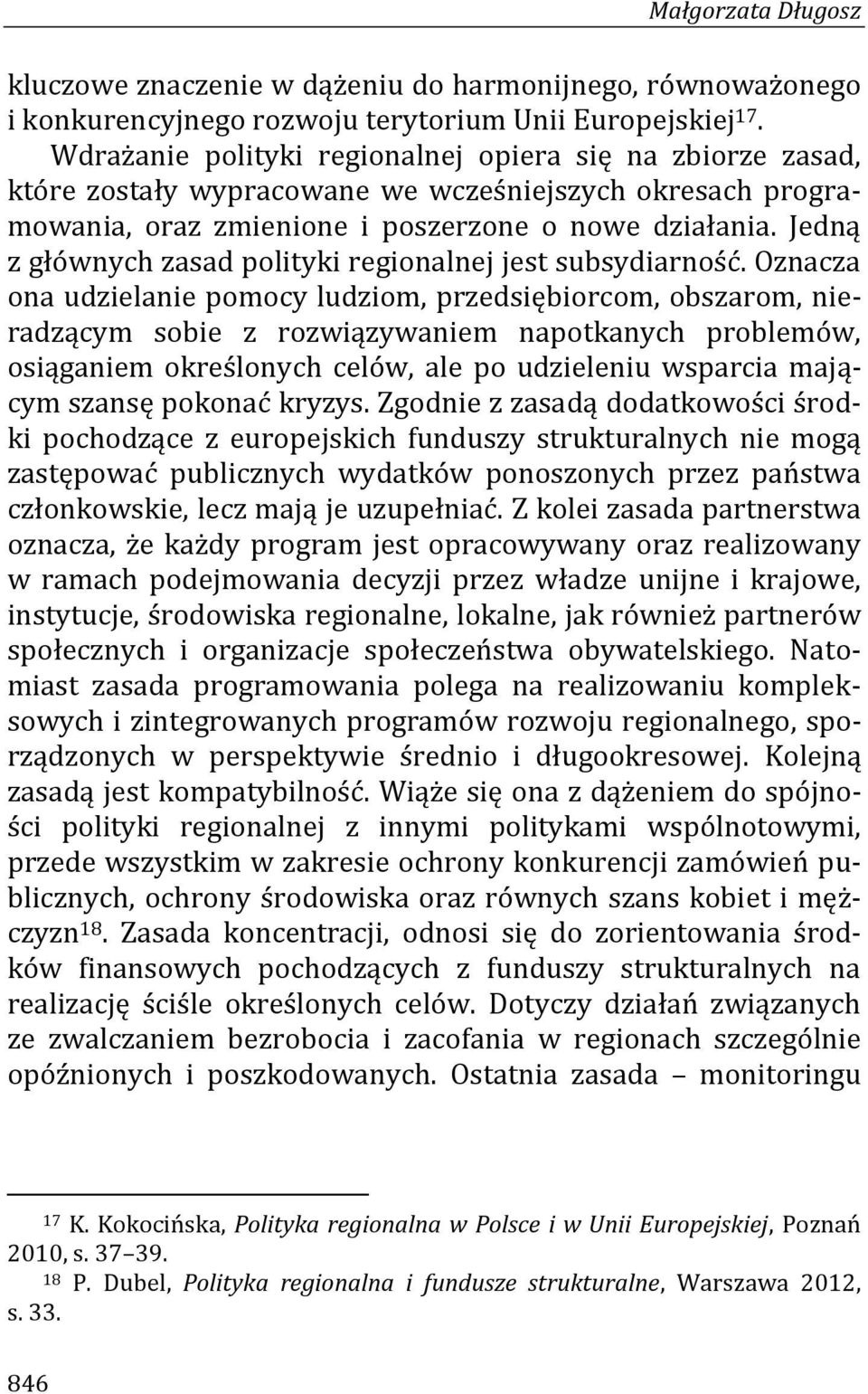 Jedną z głównych zasad polityki regionalnej jest subsydiarność.