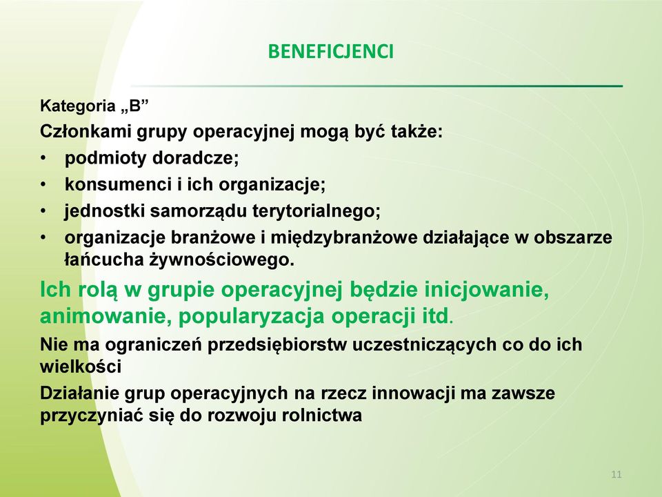 Ich rolą w grupie operacyjnej będzie inicjowanie, animowanie, popularyzacja operacji itd.