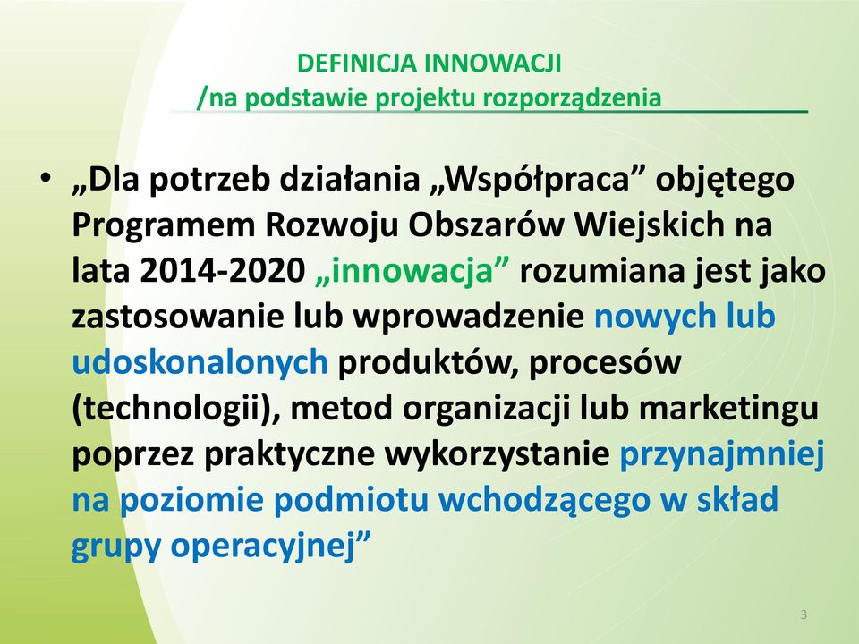 wprowadzenie nowych lub udoskonalonych produktów, procesów (technologii), metod organizacji lub