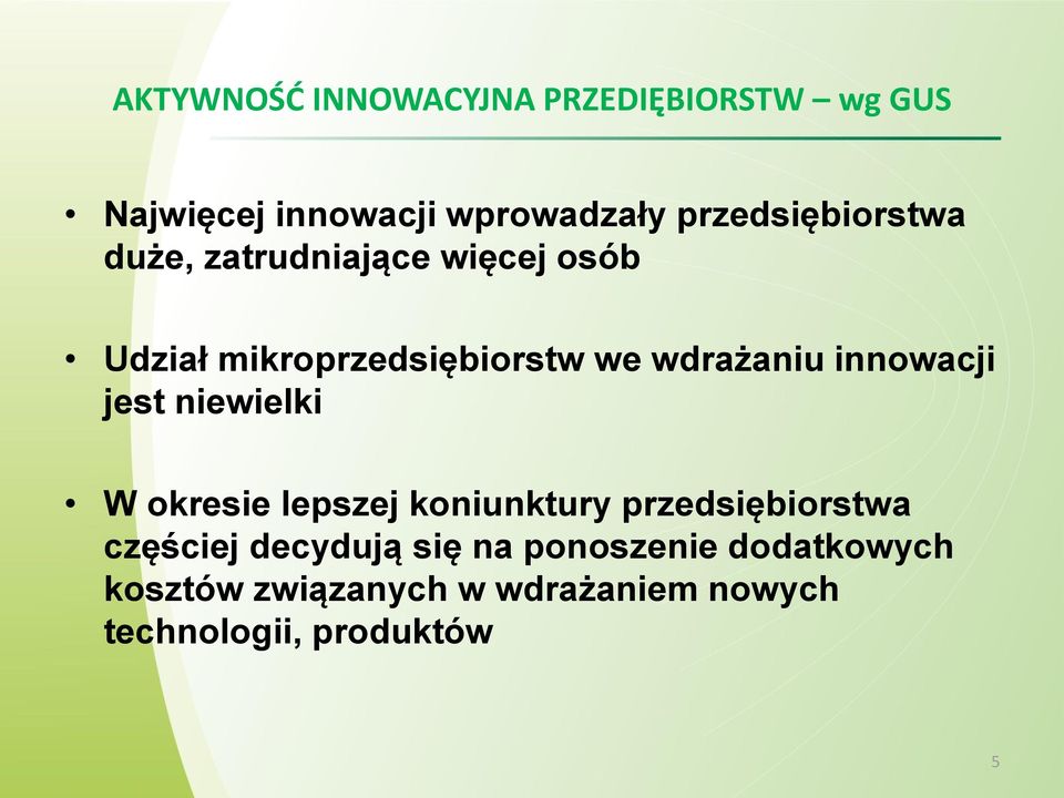 wdrażaniu innowacji jest niewielki W okresie lepszej koniunktury przedsiębiorstwa