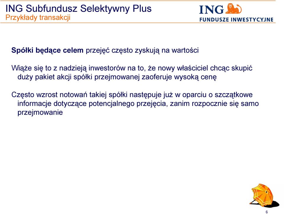 przejmowanej zaoferuje wysoką cenę Często wzrost notowań takiej spółki następuje już w