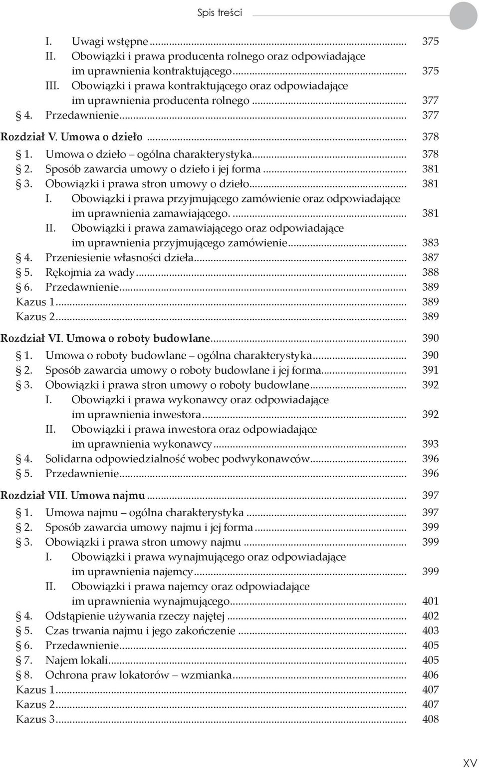 Sposób zawarcia umowy o dzieło i jej forma... 381 3. Obowiązki i prawa stron umowy o dzieło... 381 I. Obowiązki i prawa przyjmującego zamówienie oraz odpowiadające im uprawnienia zamawiającego.