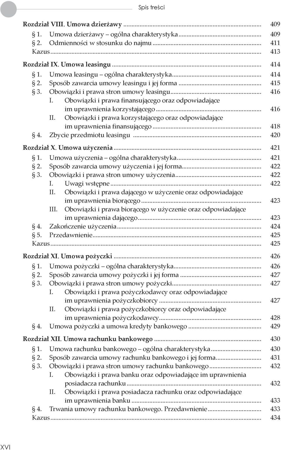 Obowiązki i prawa finansującego oraz odpowiadające im uprawnienia korzystającego... 416 II. Obowiązki i prawa korzystającego oraz odpowiadające im uprawnienia finansującego... 418 4.