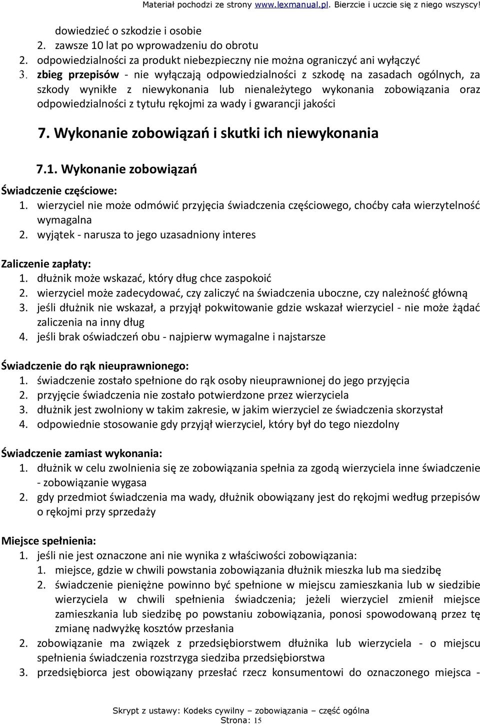 wady i gwarancji jakości 7. Wykonanie zobowiązań i skutki ich niewykonania 7.1. Wykonanie zobowiązań Świadczenie częściowe: 1.