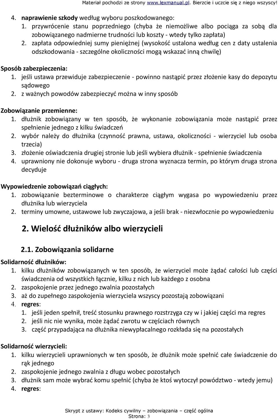 zapłata odpowiedniej sumy pieniężnej (wysokość ustalona według cen z daty ustalenia odszkodowania - szczególne okoliczności mogą wskazać inną chwilę) Sposób zabezpieczenia: 1.