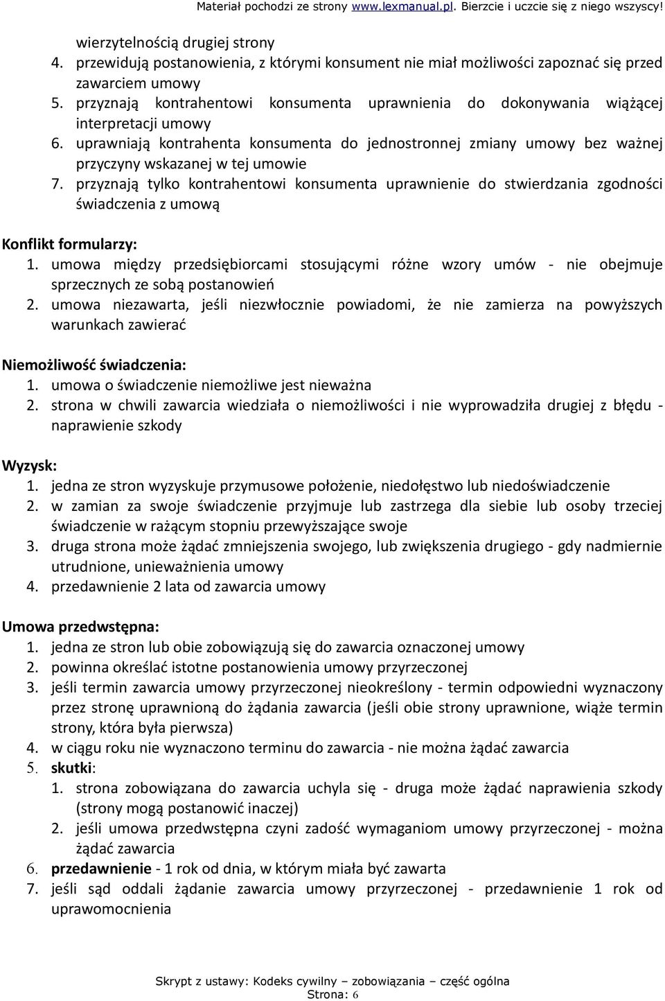 uprawniają kontrahenta konsumenta do jednostronnej zmiany umowy bez ważnej przyczyny wskazanej w tej umowie 7.