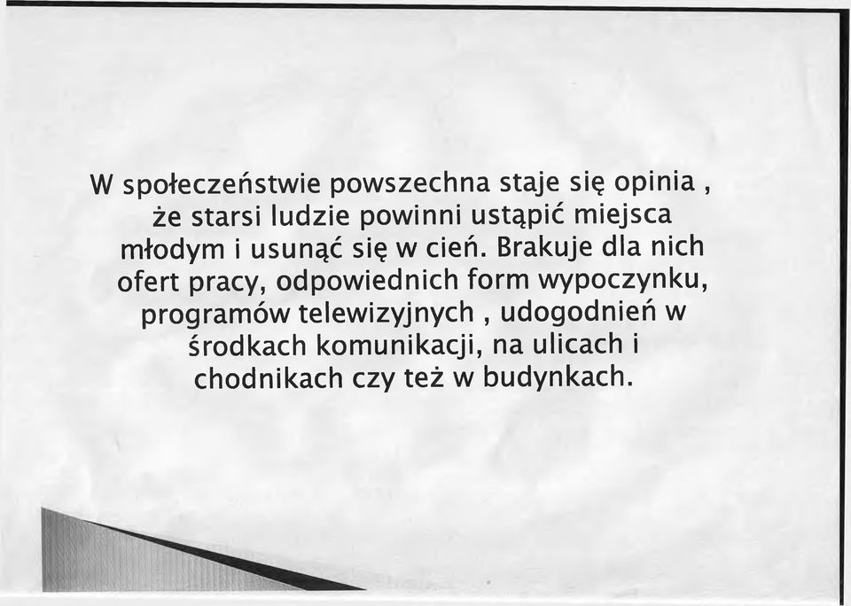 Brakuje dla nich ofert pracy, odpowiednich form wypoczynku, programów