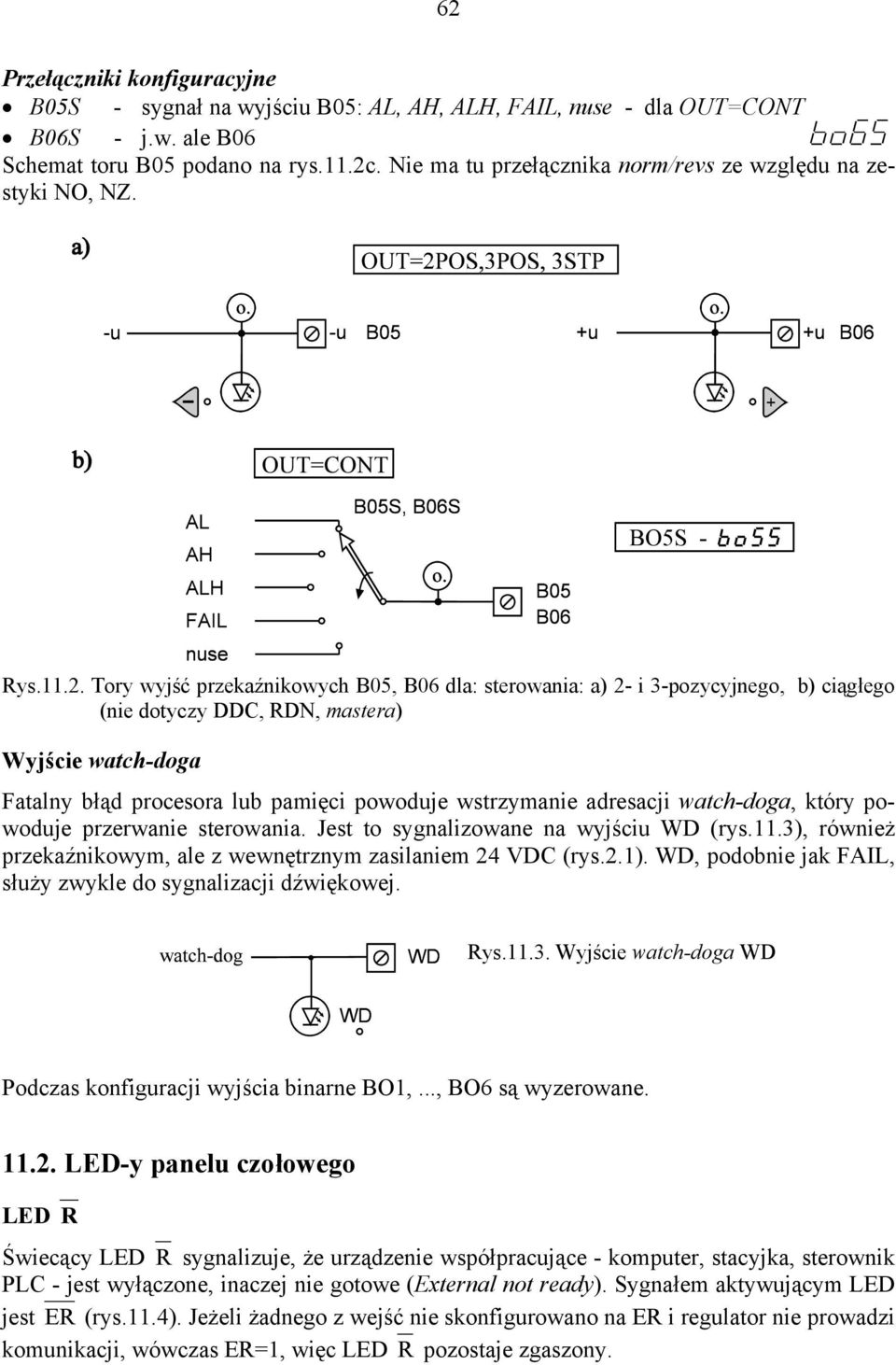 Tory wyjść przekaźnikowych B05, B06 dla: sterowania: a) 2- i 3-pozycyjnego, b) ciągłego (nie dotyczy DDC, RDN, mastera) Wyjście watch-doga Fatalny błąd procesora lub pamięci powoduje wstrzymanie