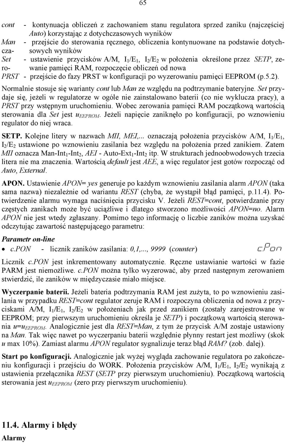 do fazy PRST w konfiguracji po wyzerowaniu pamięci EEPROM (p.5.2). Normalnie stosuje się warianty cont lub Man ze względu na podtrzymanie bateryjne.