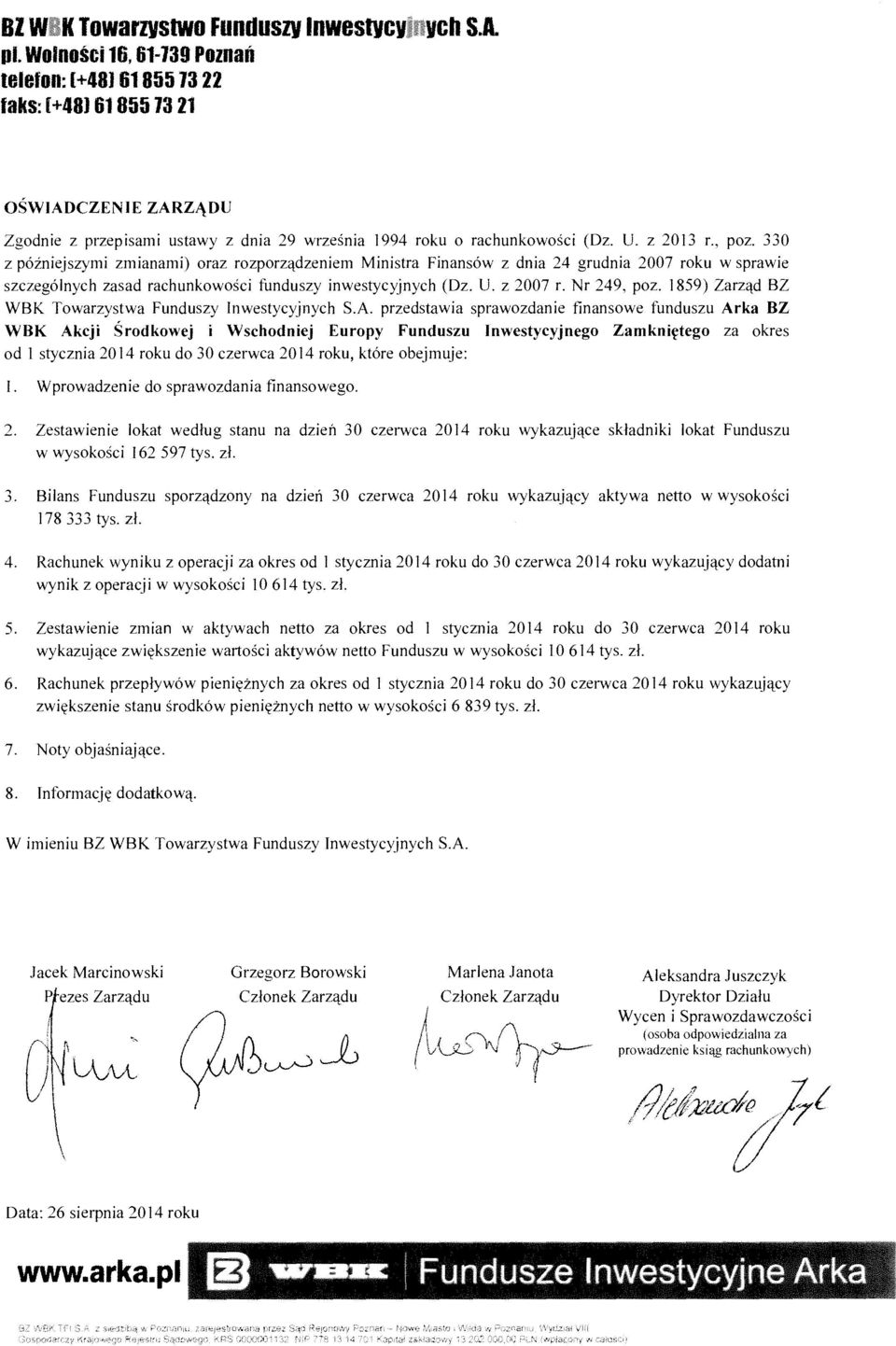 330 z p6zniejszymi zmianami) oraz rozporzqdzeniem Ministra Finans6w z dnia 24 grudnia 2007 roku w sprawie szczeg6lnych zasad rachunkowosci funduszy inwestycyjnych (Oz. U. z 2007 r. Nr 249, poz.