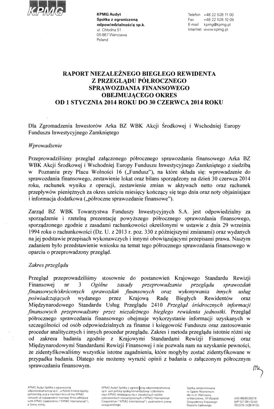 Inwestor6w Arka BZ WBK Akcji Srodkowej Funduszu Inwestycyjnego Zamkniytego Wschodniej Europy Wprowadzenie Przeprowadzilismy przegl~d zal~czonego p6lrocmego sprawozdania finansowego Arka BZ WBK Akcji