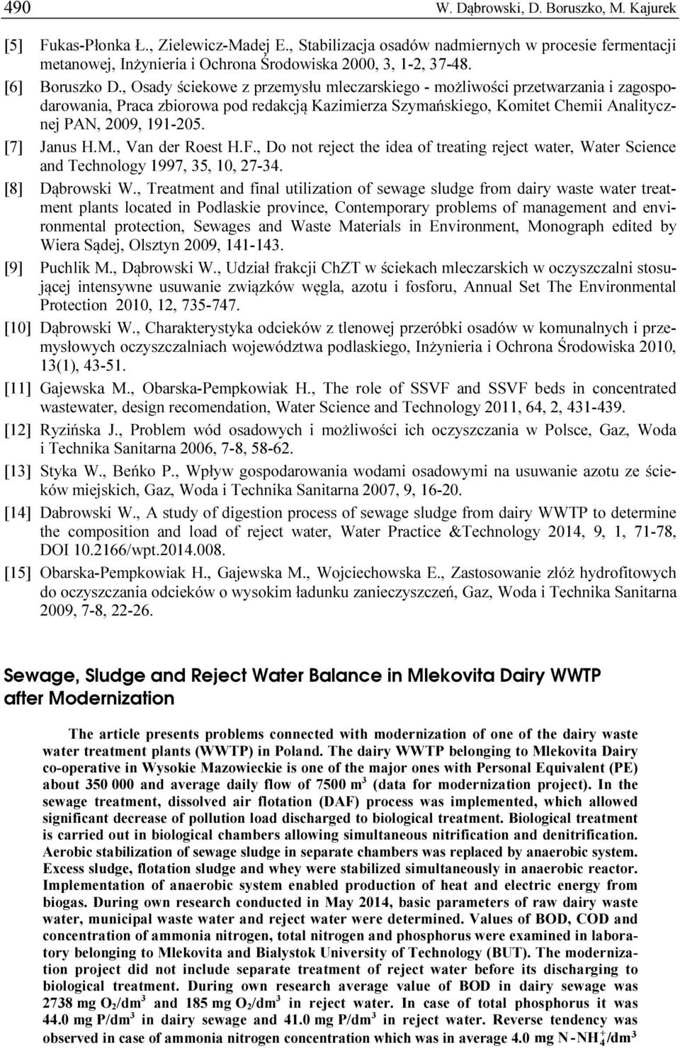 , Osady ściekowe z przemysłu mleczarskiego - możliwości przetwarzania i zagospodarowania, Praca zbiorowa pod redakcją Kazimierza Szymańskiego, Komitet Chemii Analitycznej PAN, 2009, 191-205.