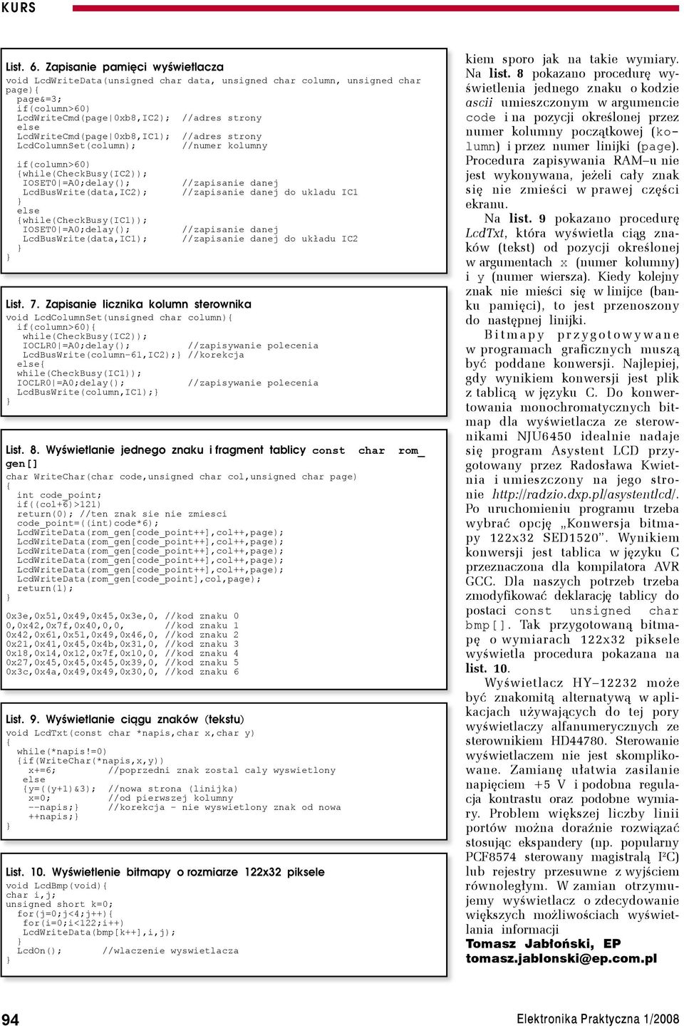 xb8,ic); //adres strony LcdColumnSet(column); //numer kolumny if(column>6) {while(checkbusy(ic2)); IOSET =A;delay(); //zapisanie danej LcdBusWrite(data,IC2); //zapisanie danej do ukladu IC else