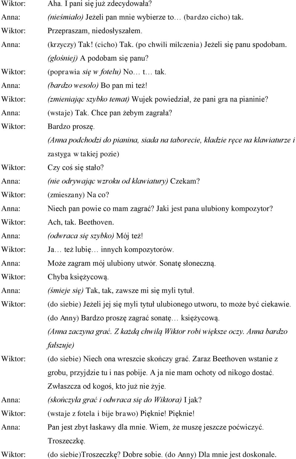 Chce pan żebym zagrała? Bardzo proszę. (Anna podchodzi do pianina, siada na taborecie, kładzie ręce na klawiaturze i zastyga w takiej pozie) Czy coś się stało?