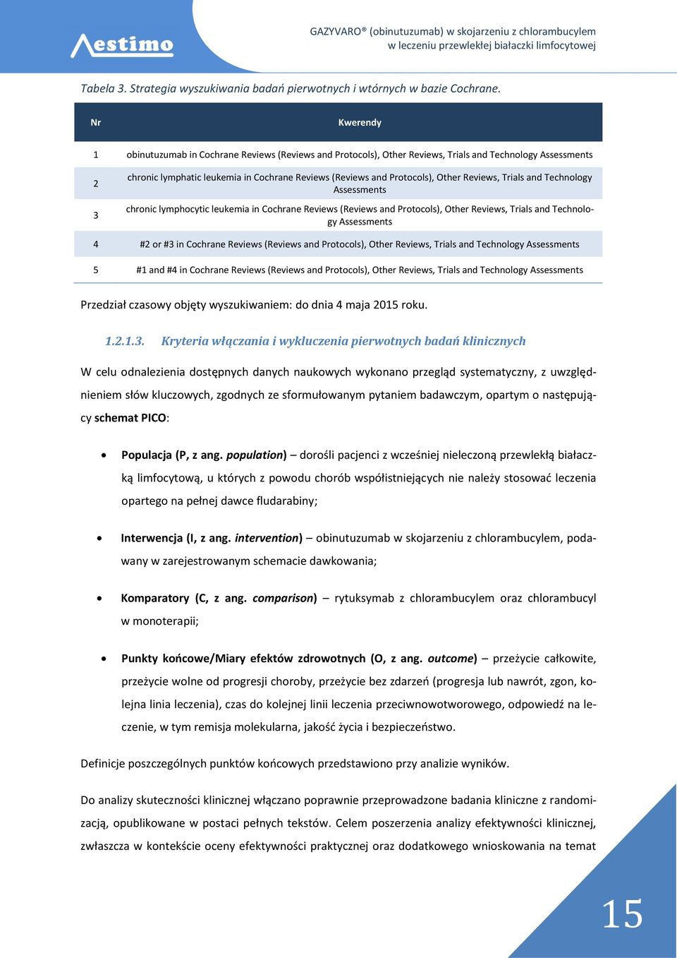 Other Reviews, Trials and Technology Assessments chronic lymphocytic leukemia in Cochrane Reviews (Reviews and Protocols), Other Reviews, Trials and Technology Assessments 4 #2 or #3 in Cochrane