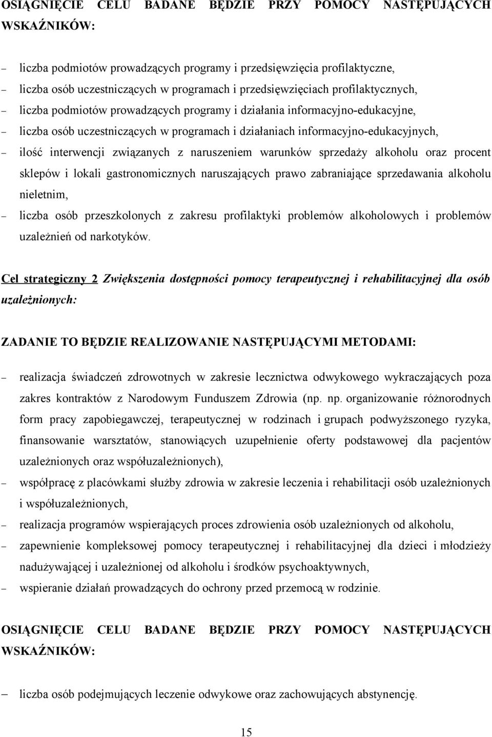 interwencji związanych z naruszeniem warunków sprzedaży alkoholu oraz procent sklepów i lokali gastronomicznych naruszających prawo zabraniające sprzedawania alkoholu nieletnim, liczba osób