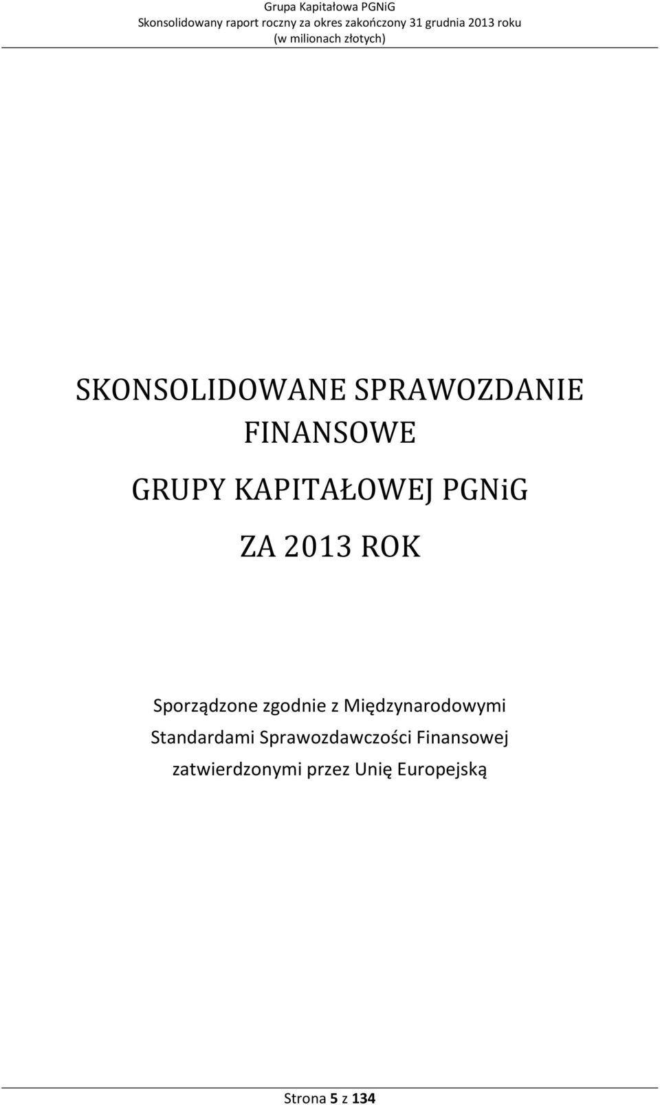 ZA 2013 ROK Sporządzone zgodnie z Międzynarodowymi Standardami