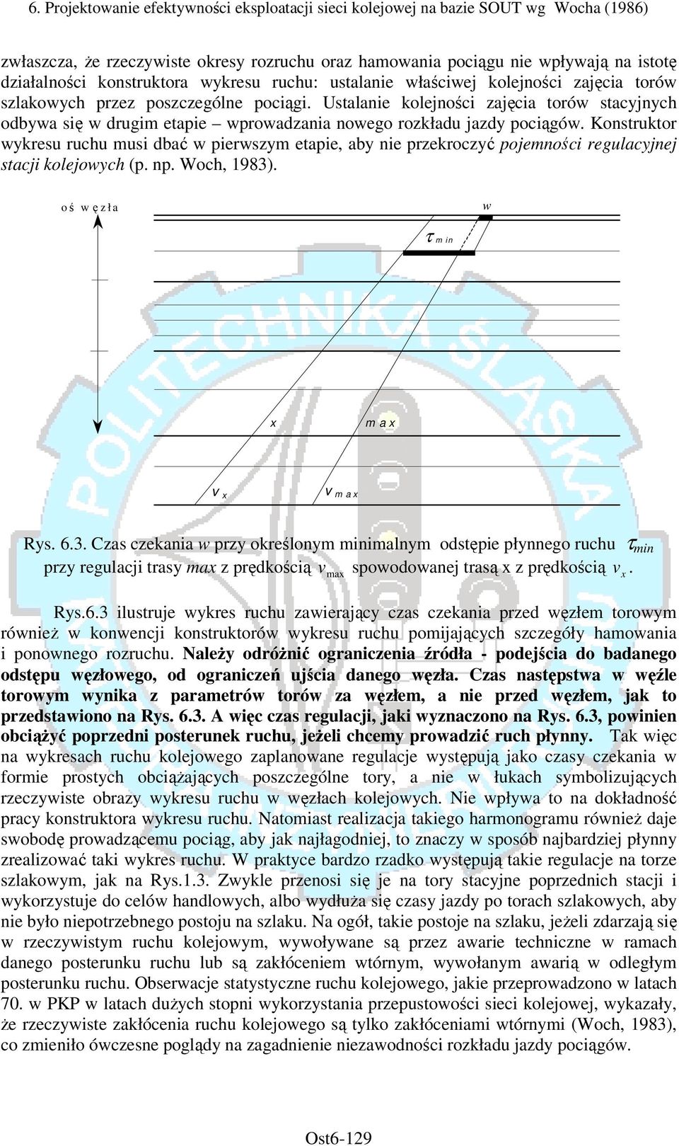 Konstruktor wykresu ruchu musi dbać w pierwszym etapie, aby nie przekroczyć pojemności regulacyjnej stacji kolejowych (p. np. Woch, 1983)