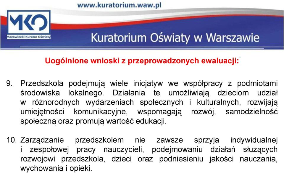 wspomagają rozwój, samodzielność społeczną oraz promują wartość edukacji. 10.