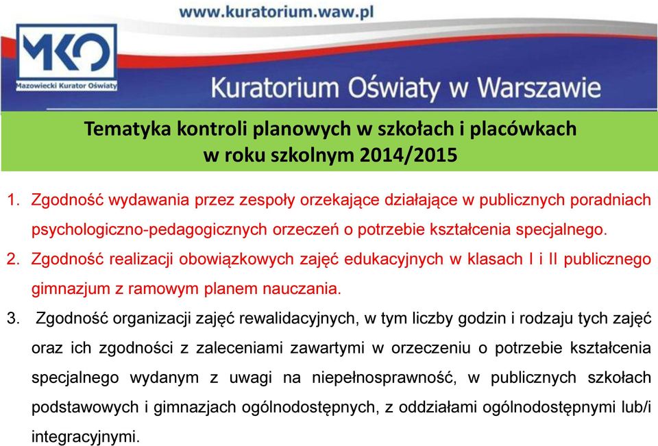 Zgodność realizacji obowiązkowych zajęć edukacyjnych w klasach I i II publicznego gimnazjum z ramowym planem nauczania. 3.