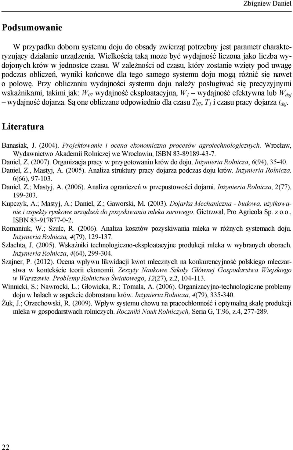 W zależności od czasu, który zostanie wzięty pod uwagę podczas obliczeń, wyniki końcowe dla tego samego systemu doju mogą różnić się nawet o połowę.