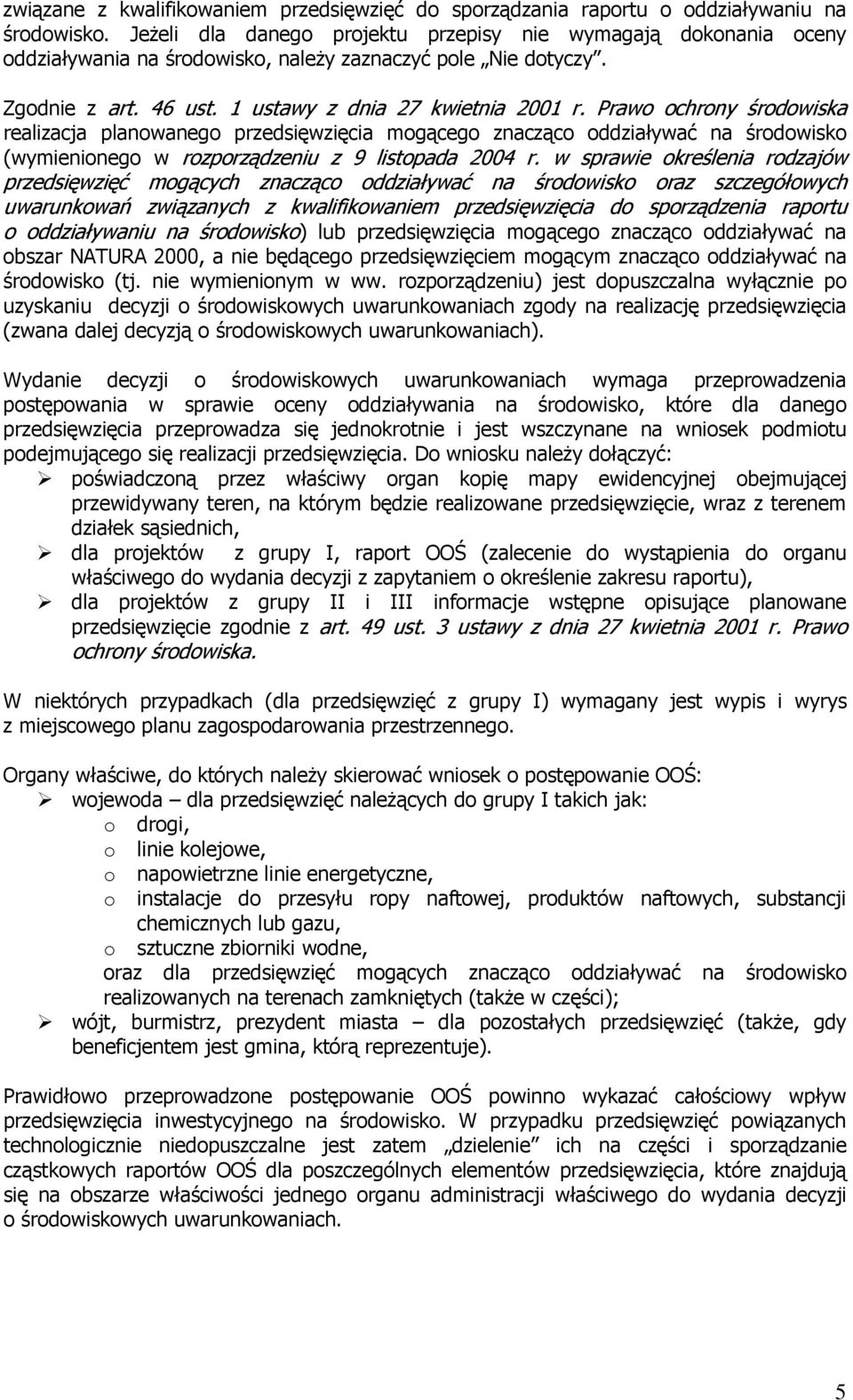 Prawo ochrony środowiska realizacja planowanego przedsięwzięcia mogącego znacząco oddziaływać na środowisko (wymienionego w rozporządzeniu z 9 listopada 2004 r.