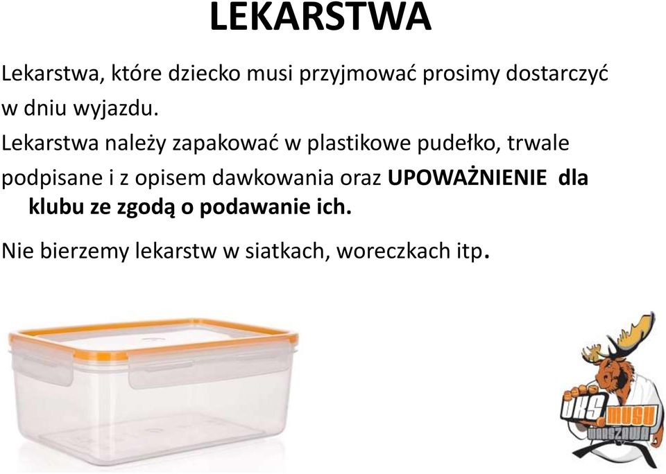 Lekarstwa należy zapakować w plastikowe pudełko, trwale podpisane i z