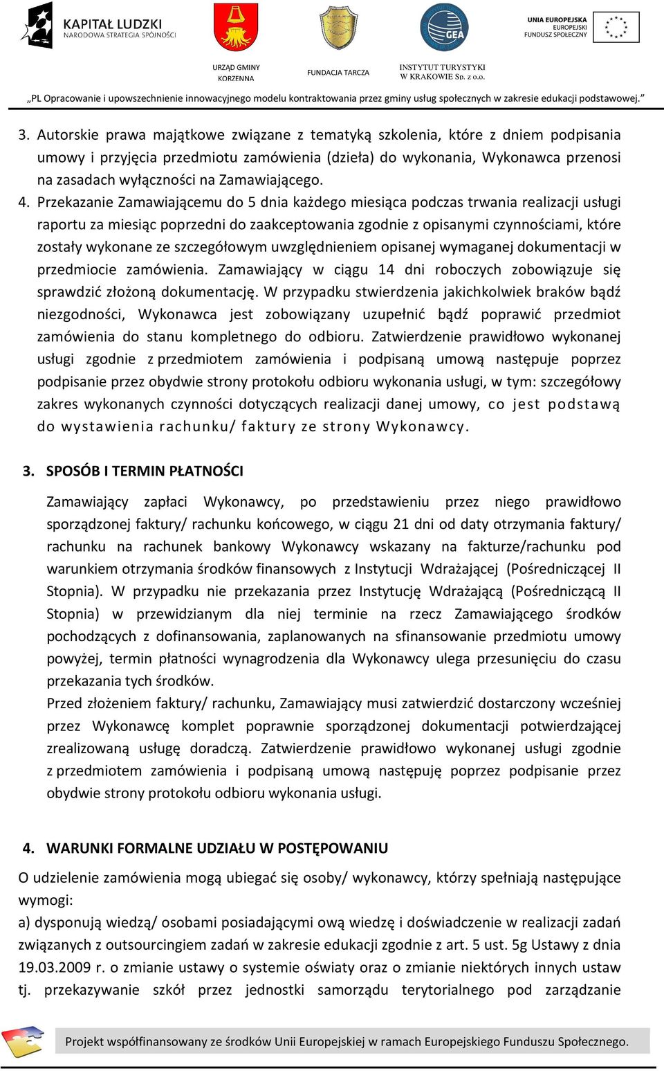 Przekazanie Zamawiającemu do 5 dnia każdego miesiąca podczas trwania realizacji usługi raportu za miesiąc poprzedni do zaakceptowania zgodnie z opisanymi czynnościami, które zostały wykonane ze