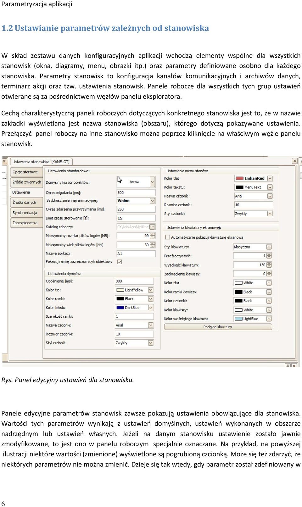 ) oraz parametry definiowane osobno dla każdego stanowiska. Parametry stanowisk to konfiguracja kanałów komunikacyjnych i archiwów danych, terminarz akcji oraz tzw. ustawienia stanowisk.