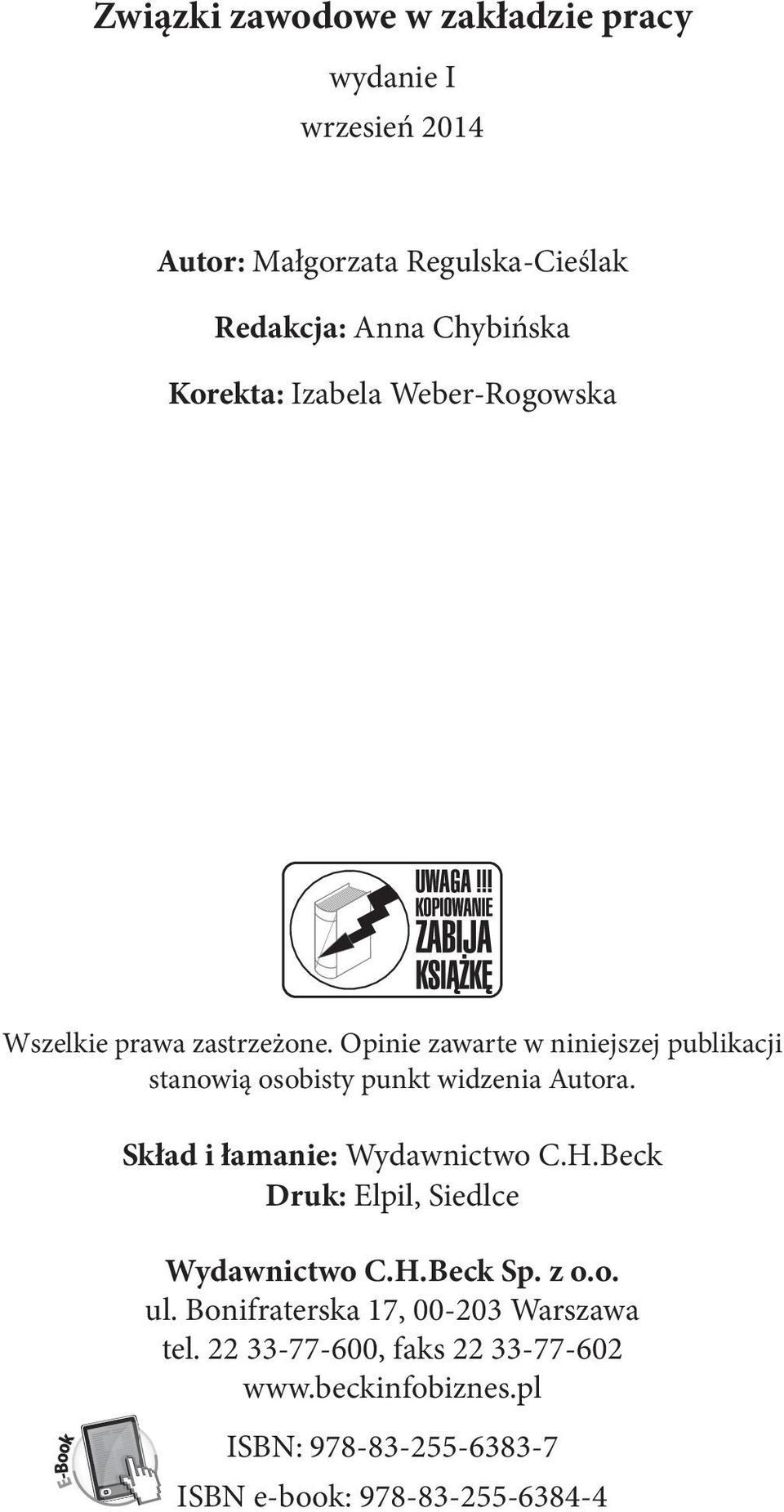 Opinie zawarte w niniejszej publikacji stanowią osobisty punkt widzenia Autora. Skład i łamanie: Wydawnictwo C.H.