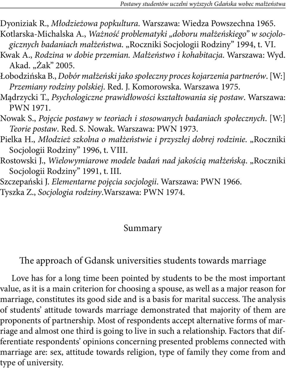 Akad. Żak 2005. Łobodzińska B., Dobór małżeński jako społeczny proces kojarzenia partnerów. [W:] Przemiany rodziny polskiej. Red. J. Komorowska. Warszawa 1975. Mądrzycki T.