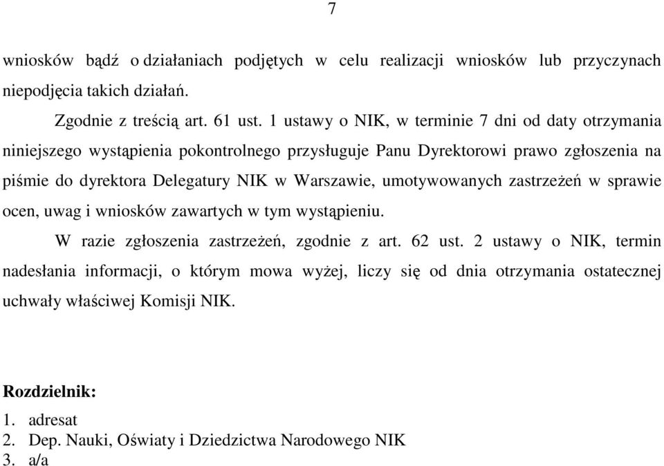 NIK w Warszawie, umotywowanych zastrzeŝeń w sprawie ocen, uwag i wniosków zawartych w tym wystąpieniu. W razie zgłoszenia zastrzeŝeń, zgodnie z art. 62 ust.