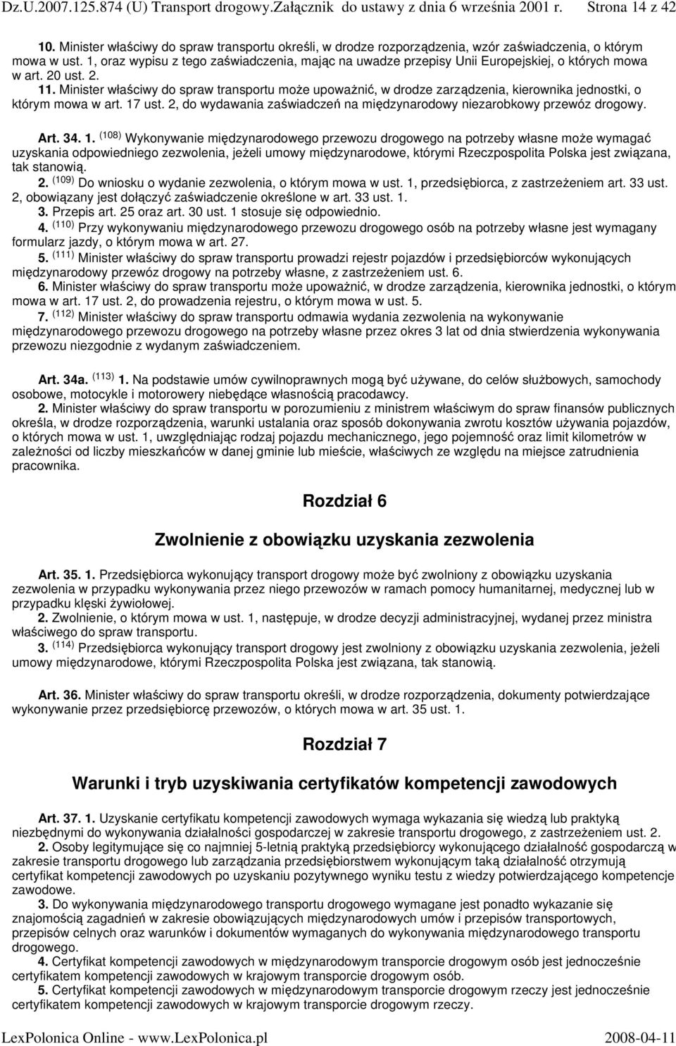 Minister właściwy do spraw transportu moŝe upowaŝnić, w drodze zarządzenia, kierownika jednostki, o którym mowa w art. 17 ust.