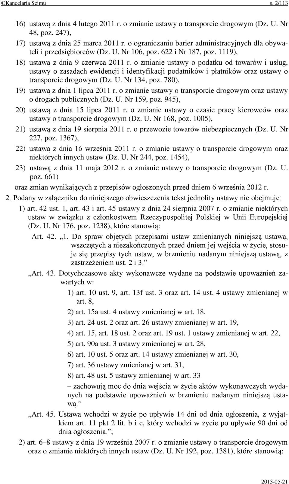 o zmianie ustawy o podatku od towarów i usług, ustawy o zasadach ewidencji i identyfikacji podatników i płatników oraz ustawy o transporcie drogowym (Dz. U. Nr 134, poz.