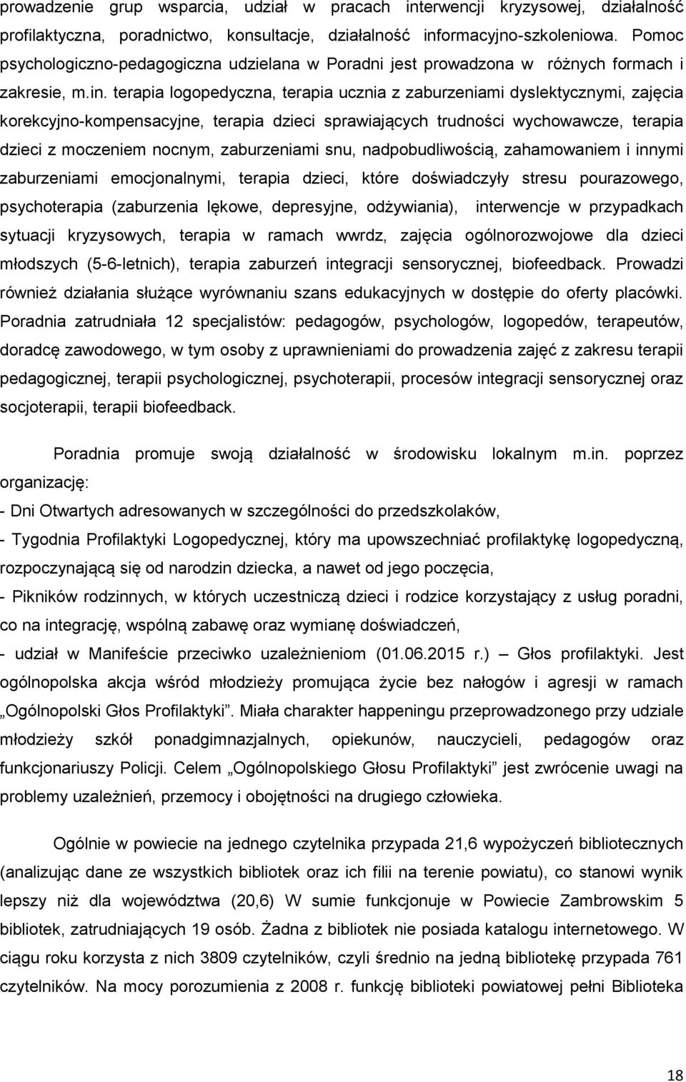 terapia logopedyczna, terapia ucznia z zaburzeniami dyslektycznymi, zajęcia korekcyjno-kompensacyjne, terapia dzieci sprawiających trudności wychowawcze, terapia dzieci z moczeniem nocnym,