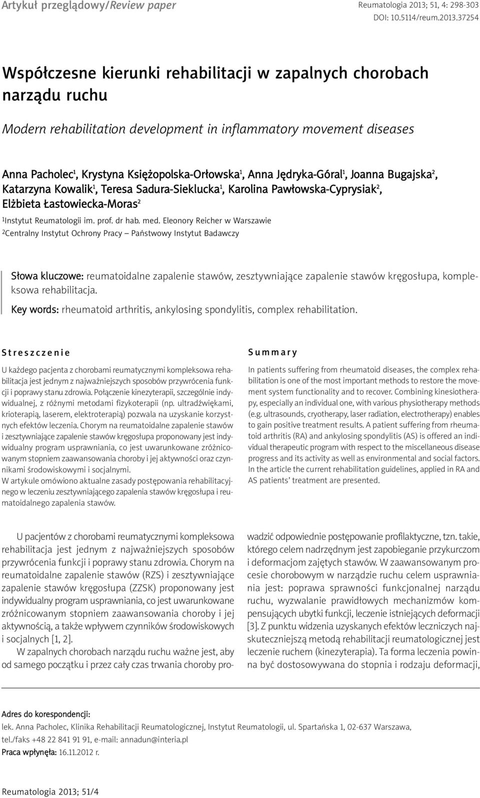 37254 Współczesne kierunki rehabilitacji w zapalnych chorobach narządu ruchu Modern rehabilitation development in inflammatory movement diseases Anna Pacholec 1, Krystyna Księżopolska-Orłowska 1,