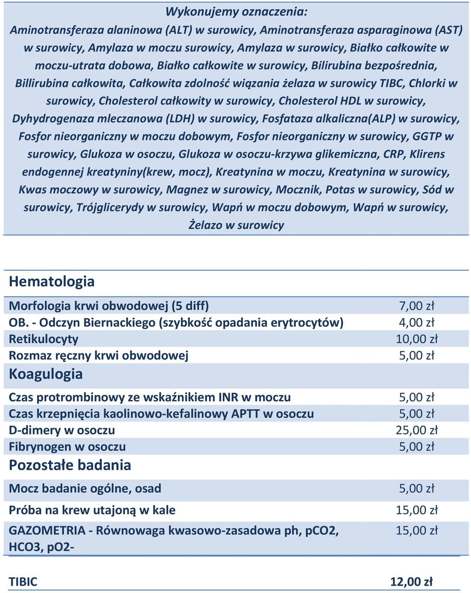 Cholesterol HDL w surowicy, Dyhydrogenaza mleczanowa (LDH) w surowicy, Fosfataza alkaliczna(alp) w surowicy, Fosfor nieorganiczny w moczu dobowym, Fosfor nieorganiczny w surowicy, GGTP w surowicy,