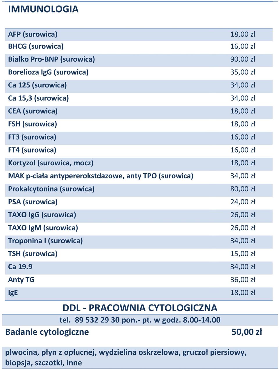 Ca 19.9 Anty TG IgE DDL - PRACOWNIA CYTOLOGICZNA tel. 89 532 29 30 pon.- pt. w godz. 8.00-14.