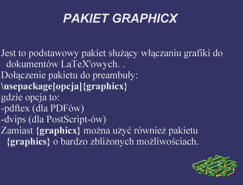 . Dołączenie pakietu do preambuły: \usepackage[opcja]{graphicx} gdzie opcja