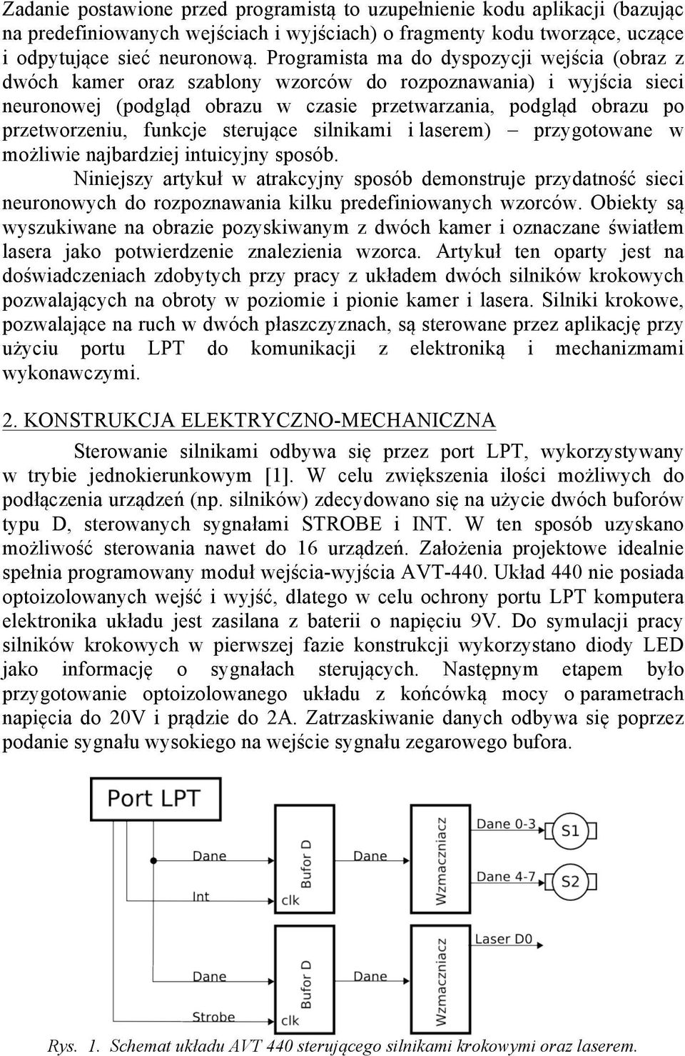 funkcje sterujące silnikami i laserem) przygotowane w możliwie najbardziej intuicyjny sposób.