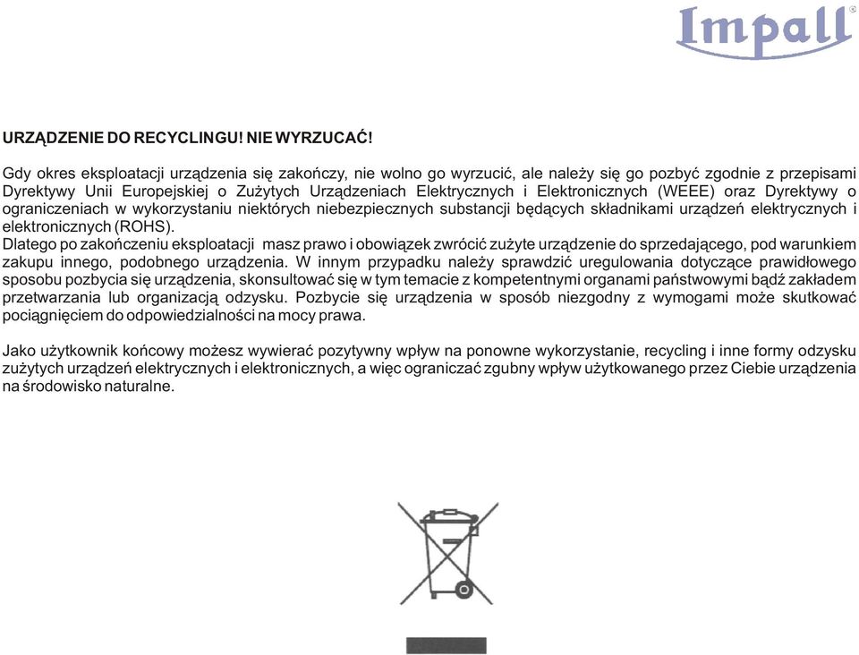 Elektronicznych (WEEE) oraz Dyrektywy o ograniczeniach w wykorzystaniu niektórych niebezpiecznych substancji bêd¹cych sk³adnikami urz¹dzeñ elektrycznych i elektronicznych (ROHS).