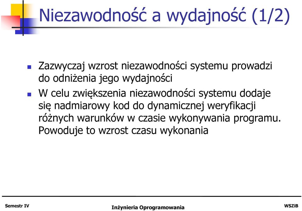 systemu dodaje się nadmiarowy kod do dynamicznej weryfikacji różnych