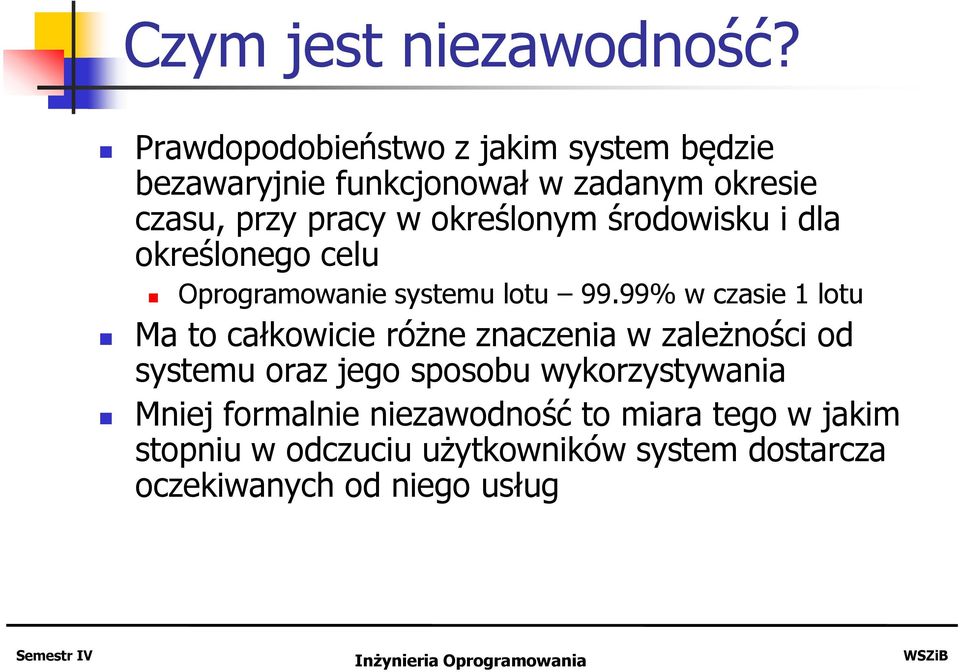 określonym środowisku i dla określonego celu Oprogramowanie systemu lotu 99.