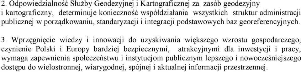 Wprzęgnięcie wiedzy i innowacji do uzyskiwania większego wzrostu gospodarczego, czynienie Polski i Europy bardziej bezpiecznymi, atrakcyjnymi dla