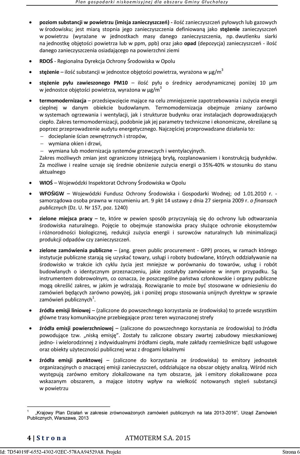 dwutlenku siarki na jednostkę objętości powietrza lub w ppm, ppb) oraz jako opad (depozycja) zanieczyszczeń - ilość danego zanieczyszczenia osiadającego na powierzchni ziemi RDOŚ - Regionalna